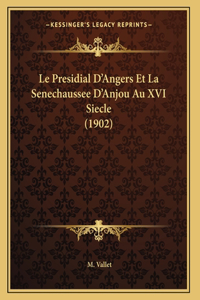 Le Presidial D'Angers Et La Senechaussee D'Anjou Au XVI Siecle (1902)