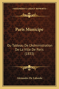 Paris Municipe: Ou Tableau De L'Administration De La Ville De Paris (1833)