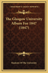 The Glasgow University Album For 1847 (1847)