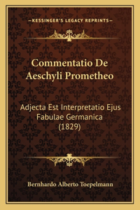 Commentatio De Aeschyli Prometheo