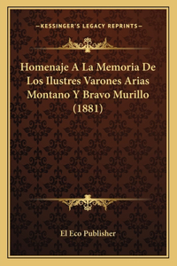 Homenaje A La Memoria De Los Ilustres Varones Arias Montano Y Bravo Murillo (1881)