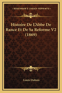 Histoire De L'Abbe De Rance Et De Sa Reforme V2 (1869)