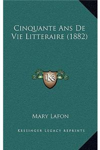 Cinquante Ans De Vie Litteraire (1882)