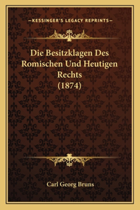 Besitzklagen Des Romischen Und Heutigen Rechts (1874)