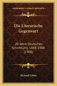 Literarische Gegenwart: 20 Jahre Deutschen Schrifttums, 1888-1908 (1908)