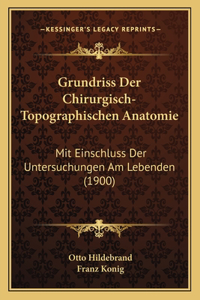 Grundriss Der Chirurgisch-Topographischen Anatomie