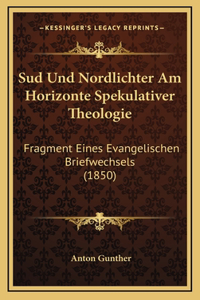 Sud Und Nordlichter Am Horizonte Spekulativer Theologie