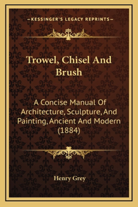 Trowel, Chisel And Brush