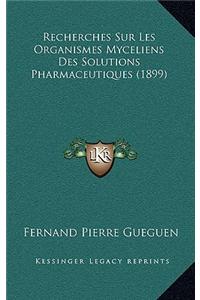 Recherches Sur Les Organismes Myceliens Des Solutions Pharmaceutiques (1899)