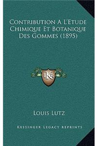 Contribution A L'Etude Chimique Et Botanique Des Gommes (1895)
