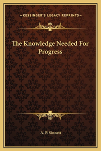 The Knowledge Needed For Progress