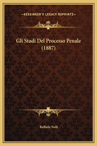 Gli Studi Del Processo Penale (1887)