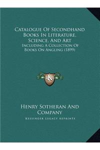 Catalogue Of Secondhand Books In Literature, Science, And Art