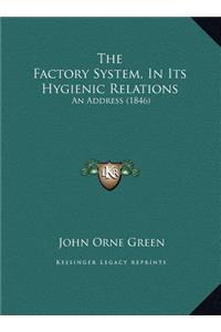 The Factory System, In Its Hygienic Relations