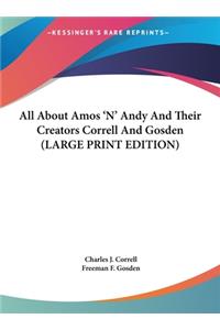 All about Amos 'n' Andy and Their Creators Correll and Gosden