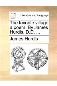 The Favorite Village a Poem. by James Hurdis. D.D. ...