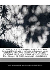 A Guide to Top French Fashion Designers and Fashion Houses, Vol 1