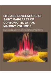 Life and Revelations of Saint Margaret of Cortona, Tr. by F.M. Mahony Volume 1