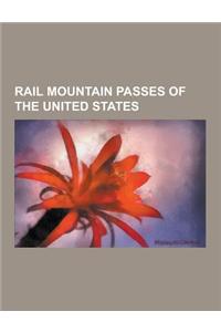 Rail Mountain Passes of the United States: Alpine Tunnel, Altamont Pass, Beckwourth Pass, Boreas Pass, Cajon Pass, Cumberland Gap, Delaware Water Gap,