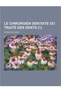 Le Chirurgien Dentiste Ou Traite Des Dents (1)