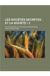 Les Societes Secretes Et La Societe (3); Ou Philosophie de L'Histoire Contemporaine