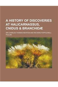 A History of Discoveries at Halicarnassus, Cnidus & Branchidae