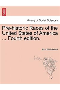 Pre-Historic Races of the United States of America ... Fourth Edition.