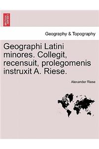 Geographi Latini Minores. Collegit, Recensuit, Prolegomenis Instruxit A. Riese.
