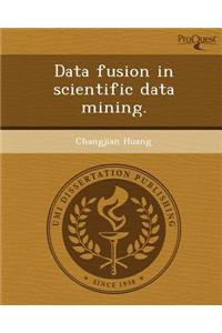 Data Fusion in Scientific Data Mining
