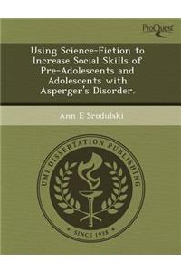 Using Science-Fiction to Increase Social Skills of Pre-Adolescents and Adolescents with Asperger's Disorder