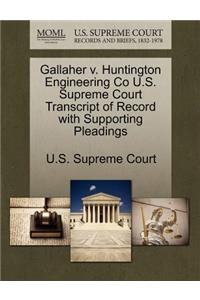 Gallaher V. Huntington Engineering Co U.S. Supreme Court Transcript of Record with Supporting Pleadings