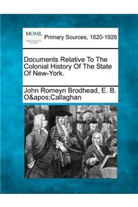 Documents Relative To The Colonial History Of The State Of New-York.
