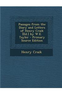 Passages from the Diary and Letters of Henry Craik [Ed.] by W.E. Tayler