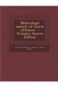Medicolegal Aspects of Moral Offenses