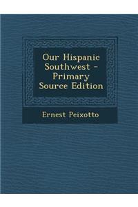 Our Hispanic Southwest