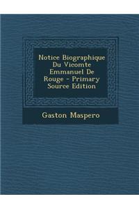 Notice Biographique Du Vicomte Emmanuel de Rouge