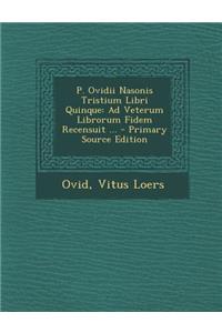 P. Ovidii Nasonis Tristium Libri Quinque