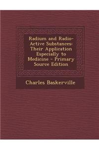 Radium and Radio-Active Substances: Their Application Especially to Medicine
