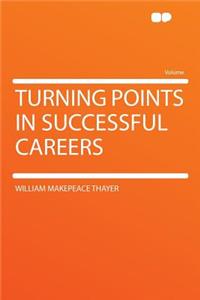 Turning Points in Successful Careers