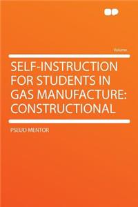 Self-Instruction for Students in Gas Manufacture: Constructional
