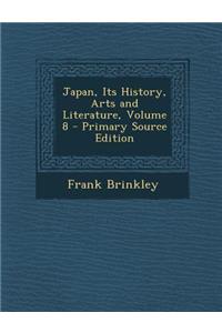 Japan, Its History, Arts and Literature, Volume 8 - Primary Source Edition