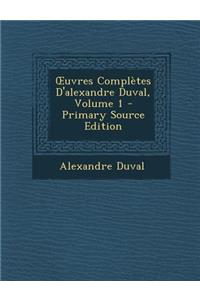 Uvres Completes D'Alexandre Duval, Volume 1 - Primary Source Edition