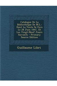 Catalogue de La Bibliotheque de M.L.