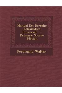 Manual del Derecho Eclesiastico Universal... - Primary Source Edition