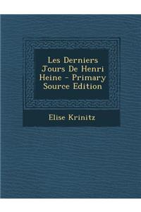 Les Derniers Jours de Henri Heine - Primary Source Edition