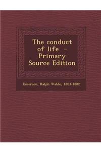 The Conduct of Life - Primary Source Edition