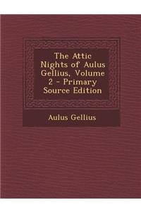 The Attic Nights of Aulus Gellius, Volume 2