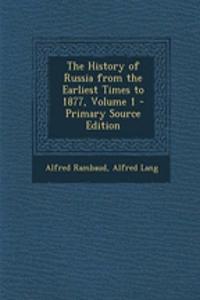 The History of Russia from the Earliest Times to 1877, Volume 1 - Primary Source Edition