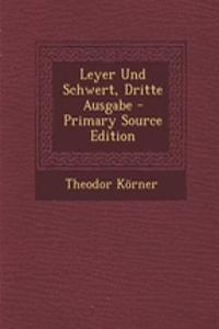 Leyer Und Schwert, Dritte Ausgabe - Primary Source Edition