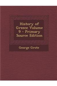 History of Greece Volume 9 - Primary Source Edition